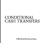CONDITIONAL CASH TRANSFERS – A World Bank Policy Research Report