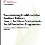 Transforming Livelihoods for Resilient Futures – How to Facilitate Graduation in Social Protection Programmes