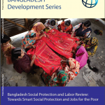 Bangladesh Social Protection and Labor Review – Towards Smart Social Protection and Jobs for the Poor