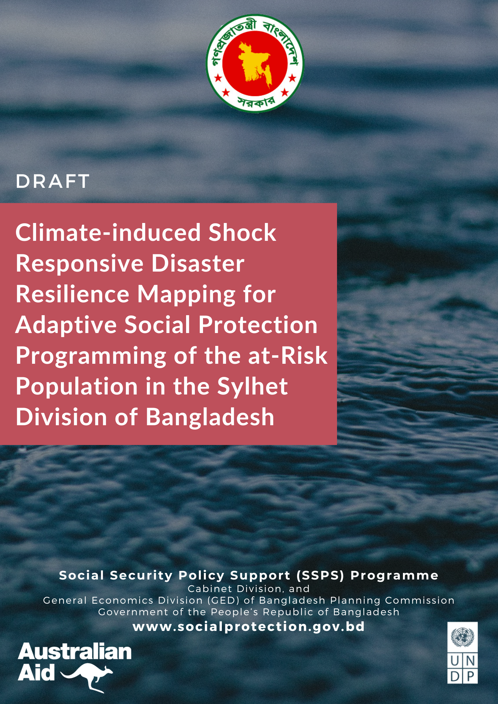 Climate-induced Shock Responsive Disaster Resilience Mapping for Adaptive Social Protection Programming of the at-Risk Population in the Sylhet Division of Bangladesh (Draft)