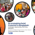Presentations-1 and 2 Re-Stategizing Bangladesh’s Social Protection