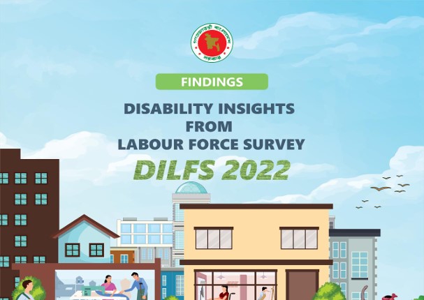 Disability Insights from Labour Force Survey (DILFS) 2022 Bangladesh (Bangladesh Bureau of Statistics)